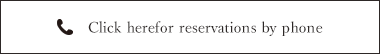 Click herefor reservations by phone